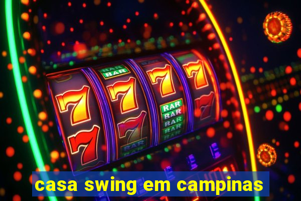 casa swing em campinas